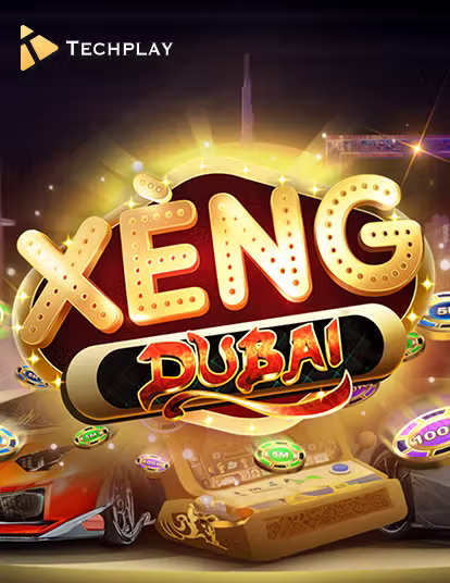 Techplay Game Xèng Dubai - Trải nghiệm đẳng cấp