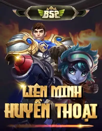 Slot game B52 Liên Minh Huyền Thoại đỉnh cao
