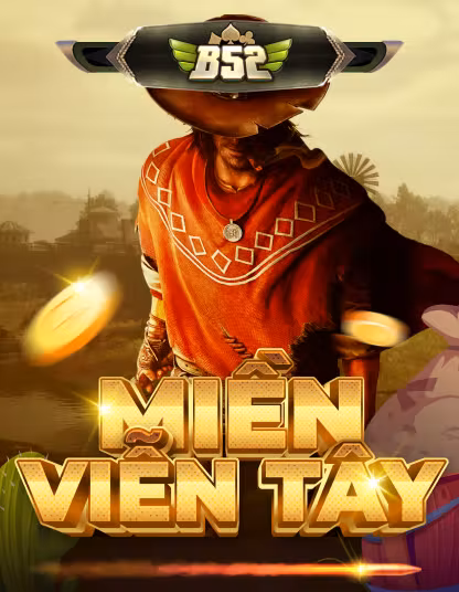 Game slot B52 Miền Viễn Tây kịch tính